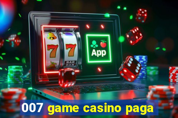 007 game casino paga